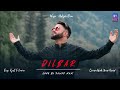 Dilbar Song Kashmiri Superhit Song 2021 By Yawar Wani