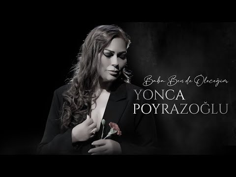 Yonca Poyrazoğlu / Baba Ben de Öleceğim (Official Video)