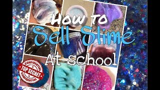 HOW TO SELL SLIME AT SCHOOL pt.2 *must watch* Best Tips and Tricks to earn money