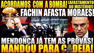 BOMBA JÁ PELA MANHÃ! FACHIN AFASTOU MORAES MESMO! MENDONÇA MANDA VORCARO PRA PAPUDINHA!