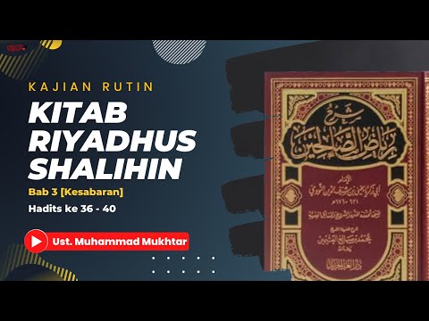 Kitab Riyadhus Shalihin Bab 3 [Kesabaran] : Hadits 36 - 40 | Ust. Muhammad Mukhtar