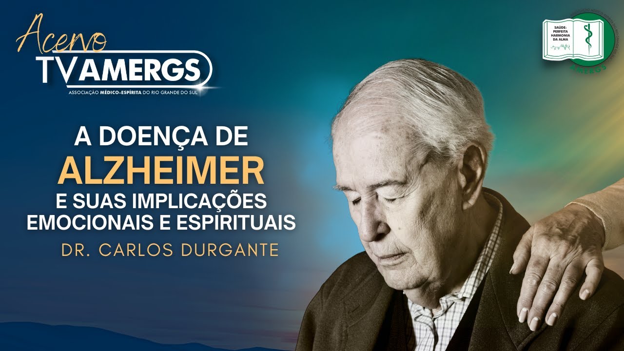 A Doença de Alzheimer e suas Implicações Emocionais e Espirituais | Dr.  Carlos Durgante