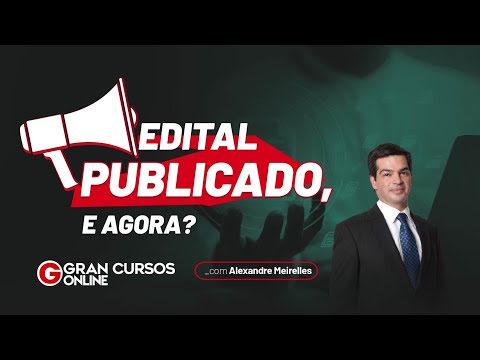 Edital Publicado, e agora? - Com Alexandre Meirelles