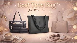 5 Must-Have Tote Bags for Women | Top Picks for Every Style