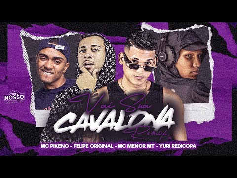 VAI SUA CAVALONA - FELIPE ORIGINAL, MC PIKENO, MC MENOR MT, YURI REDICOPA