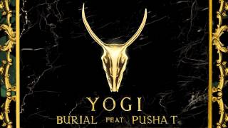 Yogi - Burial (feat. Pusha T)