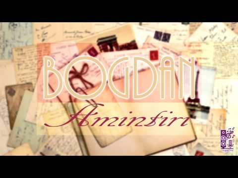 Bogdan - Amintiri