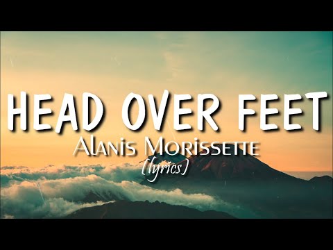 Head Over Feet (lyrics) - Alanis Morissette