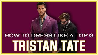 How To Dress Like A TOP G With Tristan Tate - Better advice than Andrew