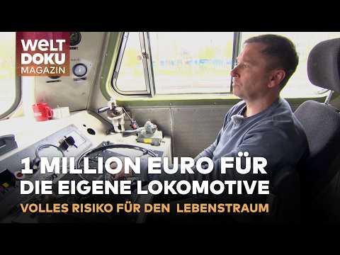 DIE EIGENE LOKOMOTIVE: Eine Million Euro für den Lebenstraum Lokomotivführer | WELT Magazin