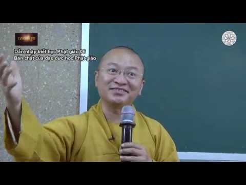 Dẫn nhập Triết học Phật giáo (2014) 06: Bản chất của đạo đức học Phật giáo