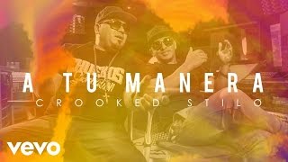 Crooked Stilo - A Tu Manera (Lyric Video)