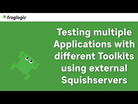 Testing Multiple Applications with Diffent Toolkits using External Squishservers