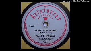 MUDDY WATERS   Train Fare Blues   78   1948