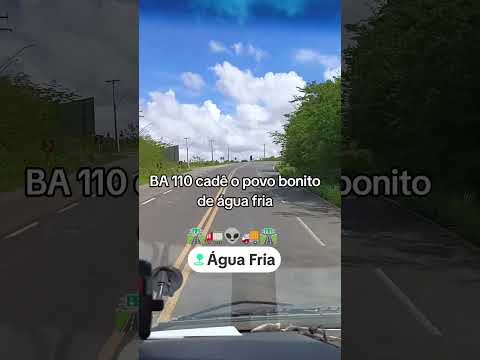 BA 110 cadê o povo de água fria Bahia 🛣️🚚👽🛣️