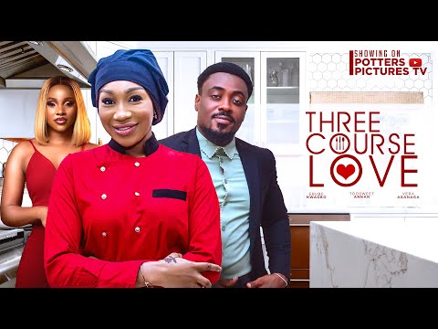 THREE COURSE LOVE - TOOSWEET ANNAN | EBUBE NWAGBO | VERA | NIGERIAN MOVIES 2024 LATEST FULL MOVIES