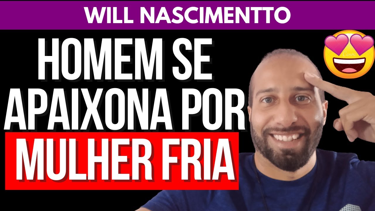 HOMEM SE APAIXONA POR MULHER FRIA | Will Nascimentto