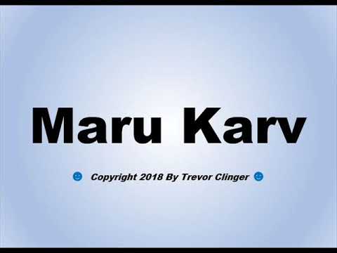 How To Pronounce Maru Karv