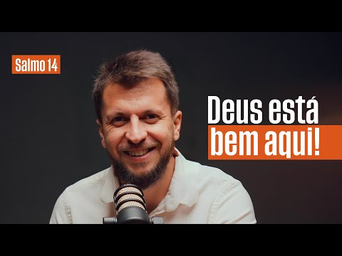 SALMO 14 - Onde está Deus? Deus está bem aqui! | SALMOTERAPIA#14 - Dr. Jonatas Leonio