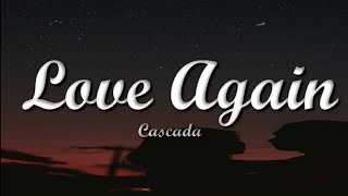 Cascada - Love Again 《[Lyrics]》