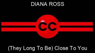 DIANA ROSS (They Long To Be) Close To You (Remixed)