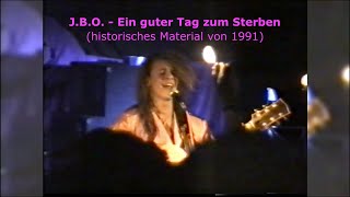 Historische Aufnahme: J.B.O. - &quot;Ein guter Tag zum Sterben&quot; (Welturaufführung, 6. Februar 1991)