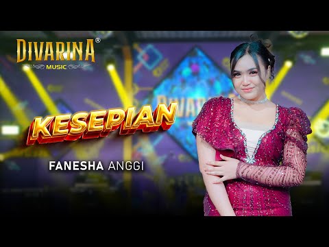 KESEPIAN - FANESHA ANGGI - DIVARINA MUSIC