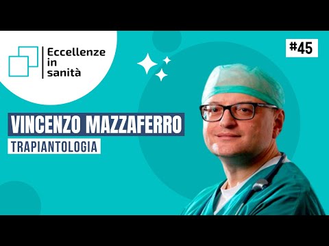 Vincenzo Mazzaferro: Liver transplant and digestive tract oncology. HEALTHCARE EXCELLENCE