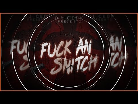 F..CK AN SNITCH DJCED'K