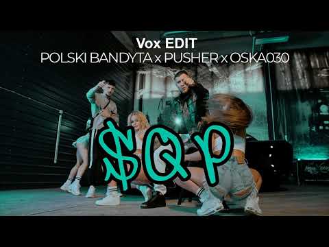 Majki x POLSKI BANDYTA x PUSHER x OSKA030 - SQP (VOX EDIT)ALE TO VIXA