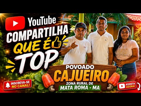 COMPARTILHA QUE É TOP POVOADO CAJUEIRO ZONA RURAL DE MATA ROMA MA