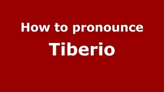 How to pronounce Tiberio