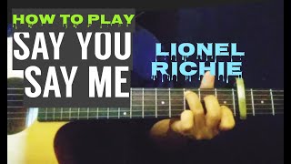 LIONEL RICHIE'S BEST SONG | SAY YOU SAY ME GUITAR TUTORIAL - how to play say you say me