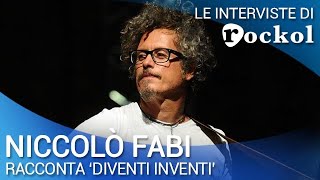 Niccolò Fabi, le interviste di Rockol: &quot;Diventi inventi&quot;