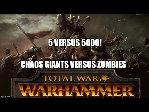 Total War Warhammer 5 versus 5000 (1) Chaos Giants Versus Zombies