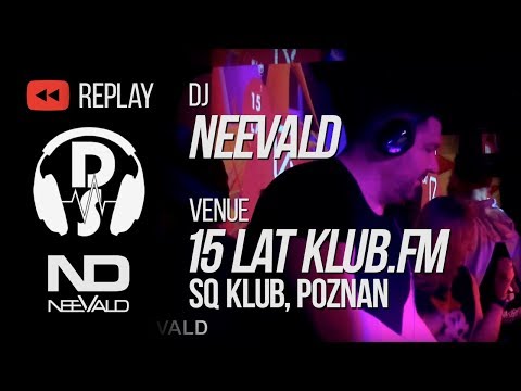 15 Lat KLUB.FM @ SQ Klub, Poznań - neeVald (part 4)