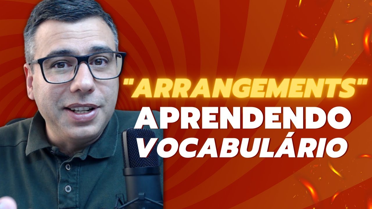 O Que Significa A Palavra ''Arrangements''? #59 - Série Aprendendo Vocabulário em Inglês