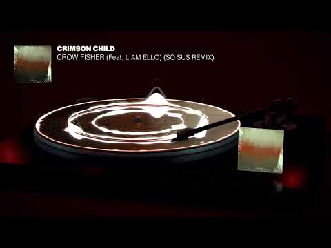 Crimson Child - Crow Fisher (ft. Liam Ello) (So Sus Remix)