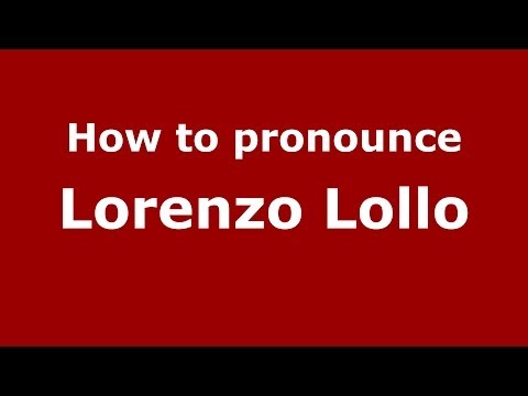 How to pronounce Lorenzo Lollo (Italian/Italy)  - PronounceNames.com