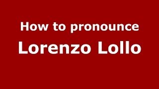 How to pronounce Lorenzo Lollo