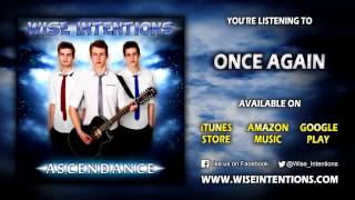Once Again - Wise Intentions [Original Song]