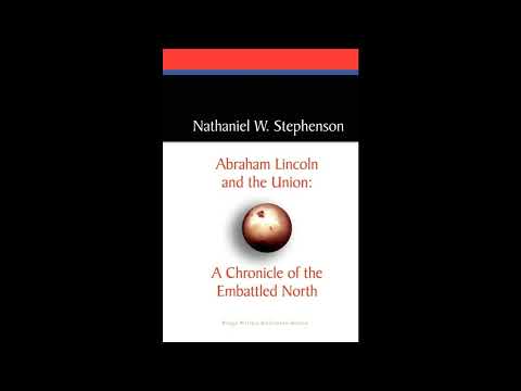 Abraham Lincoln and the Union: A Chronicle of the Embattled North by Nathaniel W. Stephenson — free full audiobook