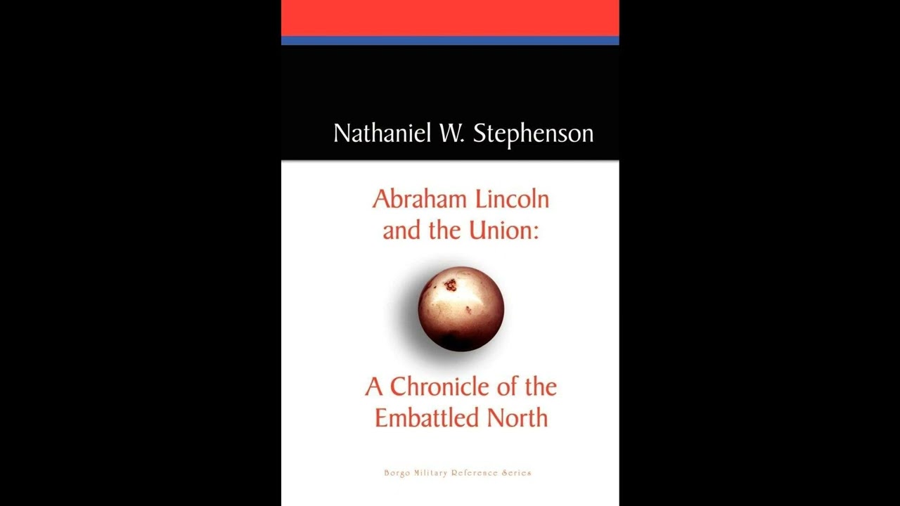 Abraham Lincoln and the Union: A Chronicle of the Embattled North
