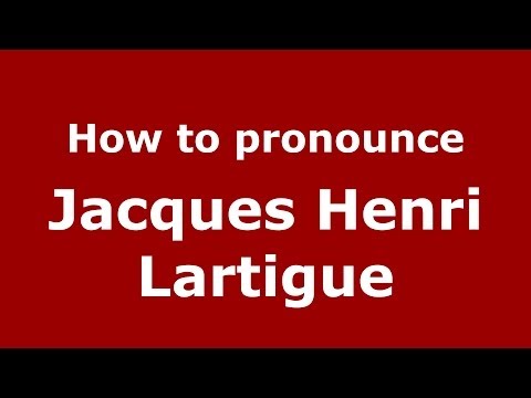 How to pronounce Jacques Henri Lartigue (French/France) - PronounceNames.com