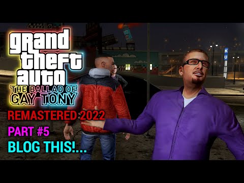 GTA 4 The Ballad of Gay Tony (Remastered 2022) Part 5 - Blog This!...