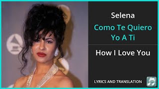 Selena - Como Te Quiero Yo A Ti Lyrics English Translation - Spanish and English Dual Lyrics