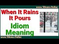 When It Rains It Pours Idiom Meaning