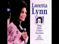 Loretta Lynn ~ Why Can't He Be You