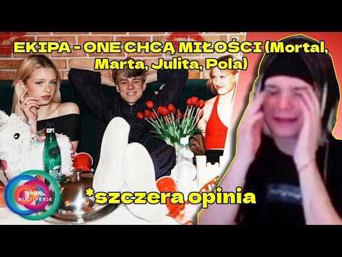 MULTI reaguje na EKIPA - ONE CHCĄ MIŁOŚCI (Mortal, Marta, Julita, Pola) *szczera opinia