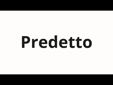 How to pronounce Predetto